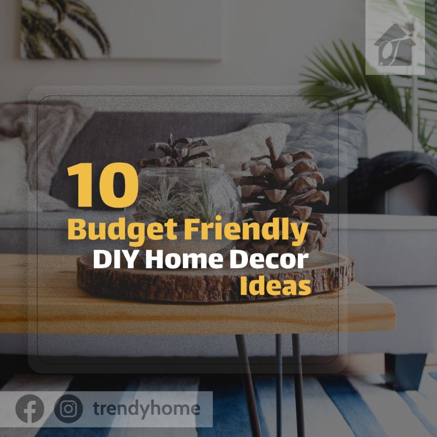 10 Budget-Friendly DIY Home Decor Ideas That Look Luxurious in Pakistan