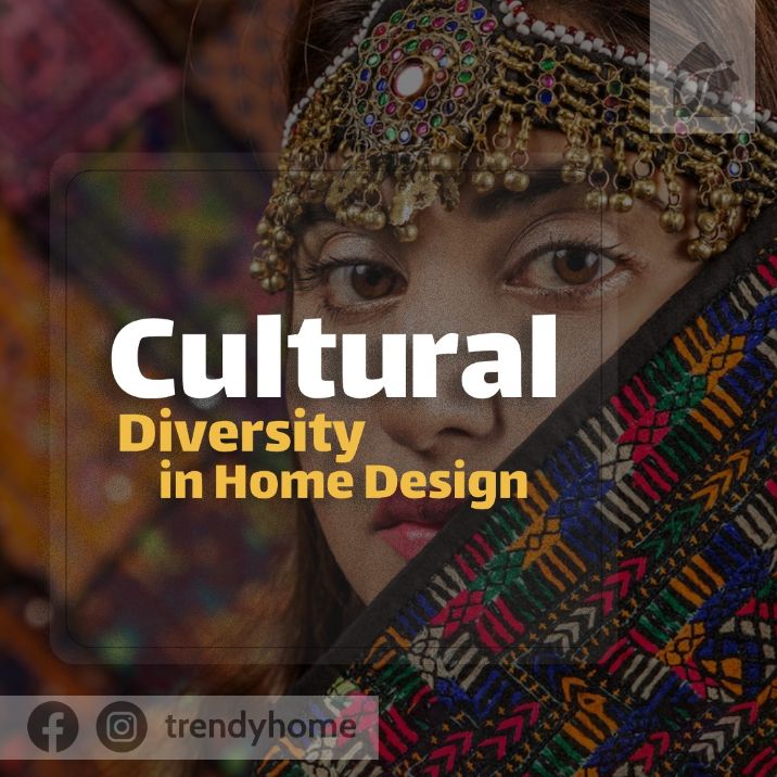 Incorporate Cultural Diversity in Home Design